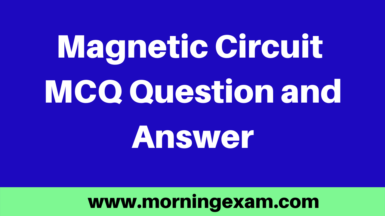 Magnetic Circuit MCQ Question and Answer