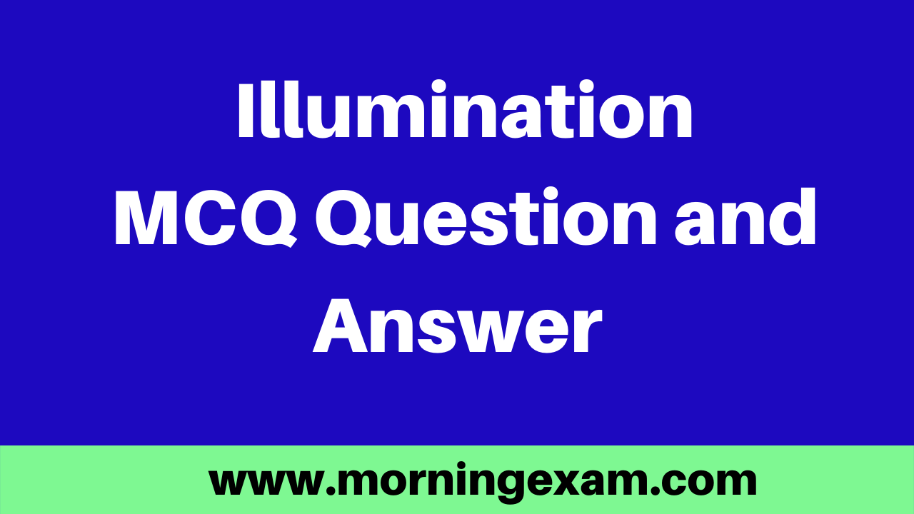Illumination  MCQ Question and Answer PDF Free Download