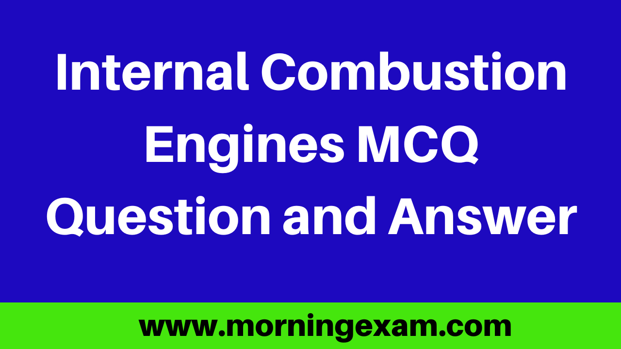 Internal Combustion Engines MCQ Question and Answer PDF Free Download